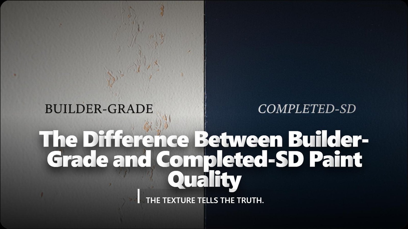 lumina the difference between builder grade and completed sd paint quality